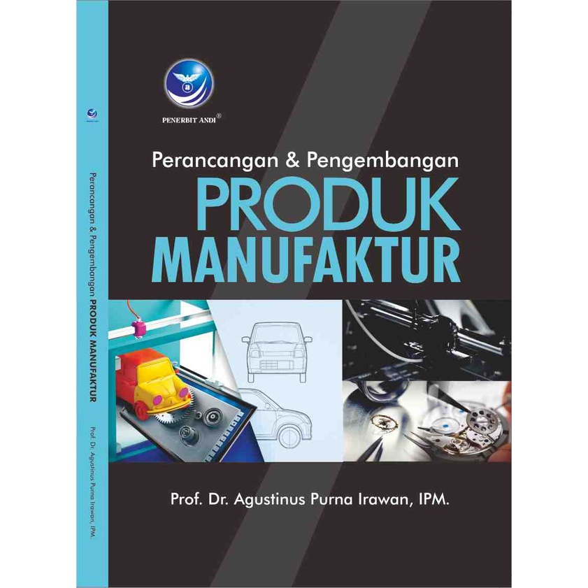 

Buku Perancangan Dan Pengembangan Produk Manufaktur - Prof. Dr. Agustinus Purna Irawan, IPM.