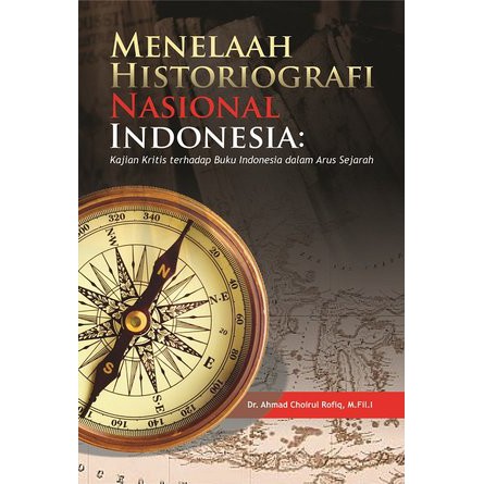 Jual Menelaah Historiografi Nasional Indonesia: Kajian Kritis Terhadap ...