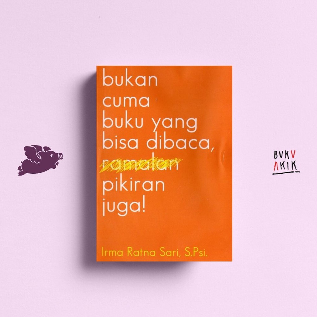 BUKAN CUMA BUKU YANG BISA DIBACA, PIKIRAN JUGA! - Irma Ratna Sari