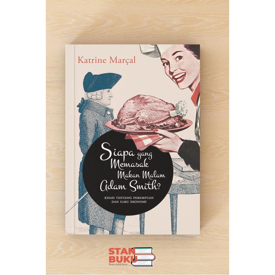 Siapa yang Memasak Makan Malam Adam Smith? - Katrine Marçal
