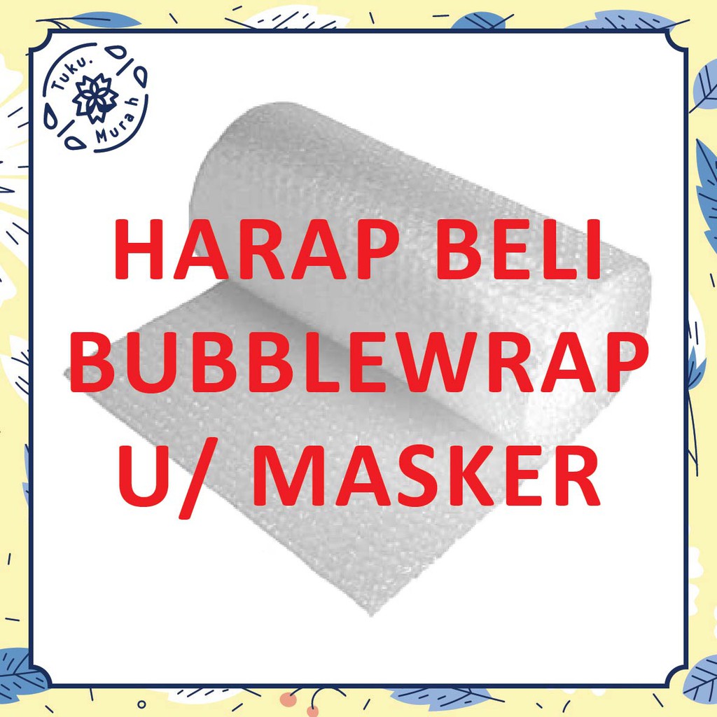 

Tambahan Bubblewrap Masker