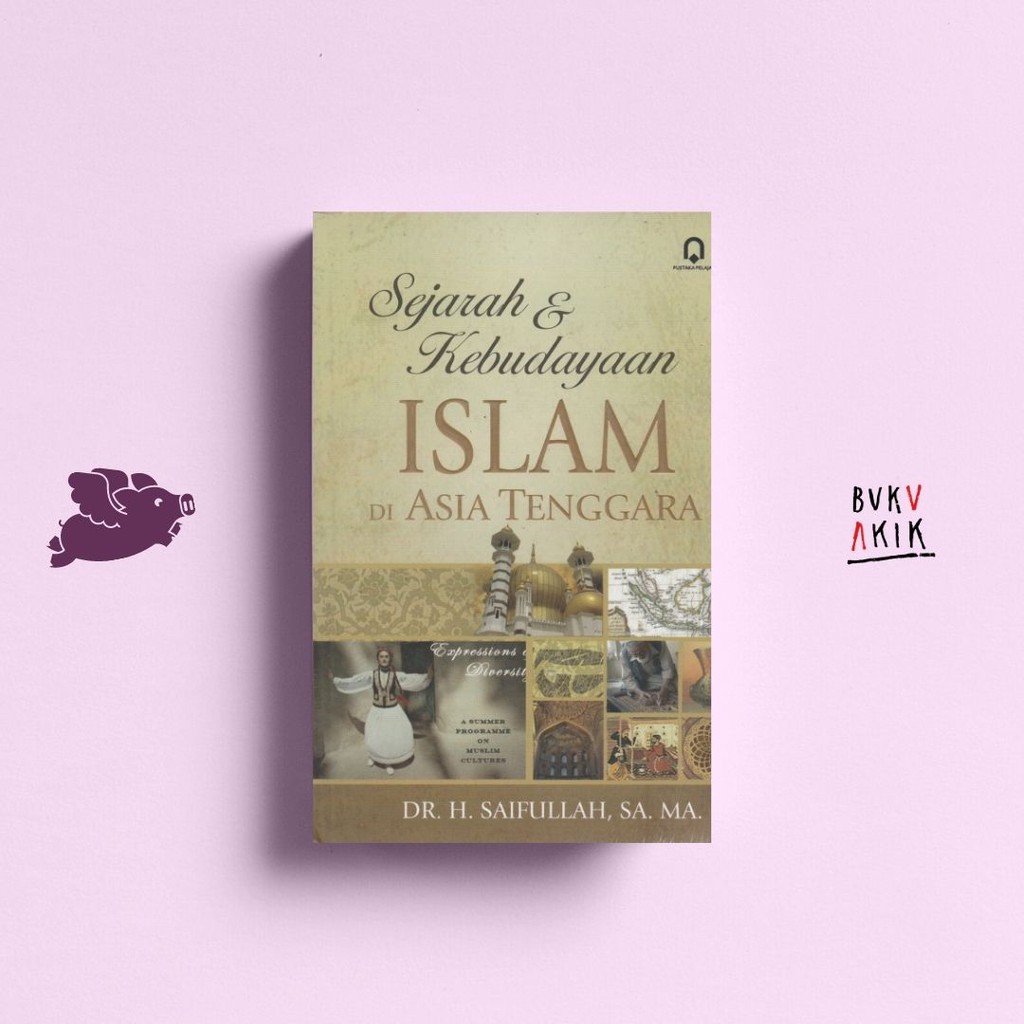 SEJARAH dan KEBUDAYAAN ISLAM di ASIA TENGGARA - Dr. H. Saifullah