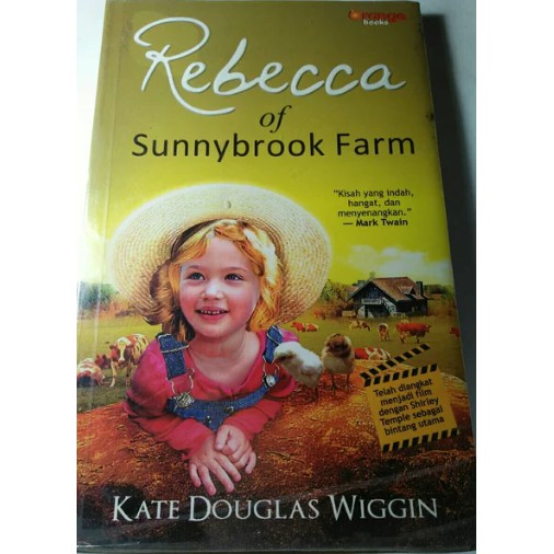 REBECCA OF SUNNYBROOK FARM KISAH YANG INDAH HANGAT DAN MENYENANGKAN KATE DOUGLAS WIGGIN BUKU NOVEL