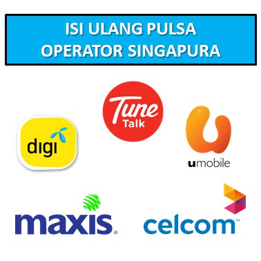 Pulsa Operator seluler Malaysia, Maxis, Digi, Celcom, Umobile, TuneTalk