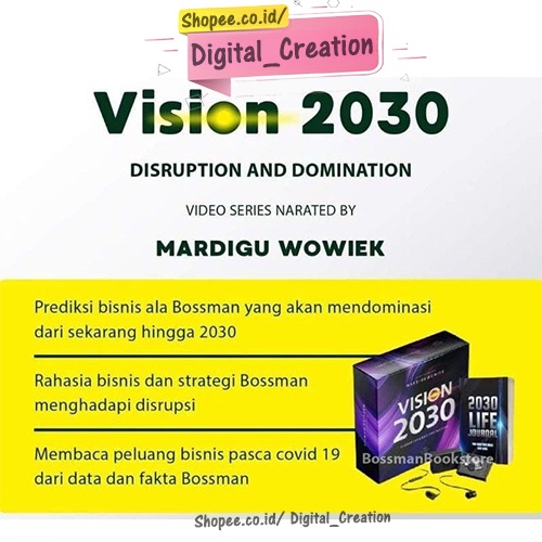 Vision 2030 Bossman Mardigu Wowiek - Strategi Mutakhir untuk Hadapi Disrupsi dan Dominasi dari Sekarang Hingga 10 Tahun ke Depan.
