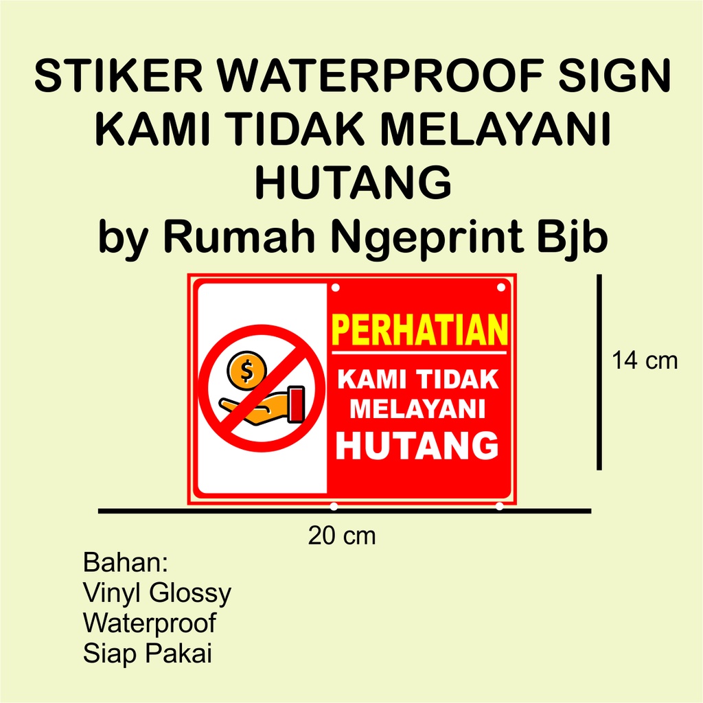 

20x14 cm STIKER WATERPROOF SIGN KAMI TIDAK MELAYANI HUTANG by Rumah Ngeprint Bjb