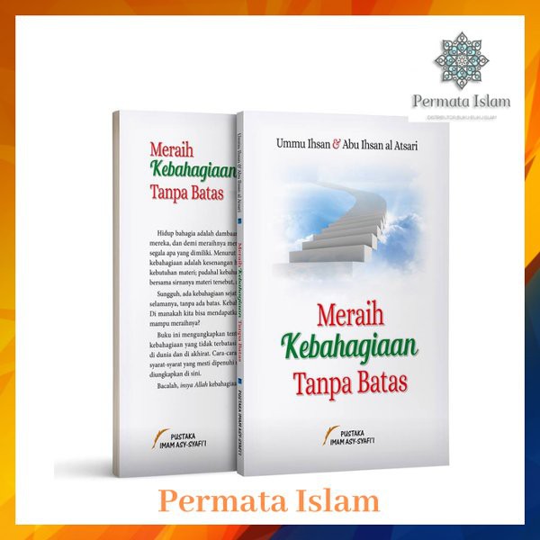 Buku Meraih Kebahagiaan Tanpa Batas Ummu Ihsan dan Abu Ihsan Al Atsari