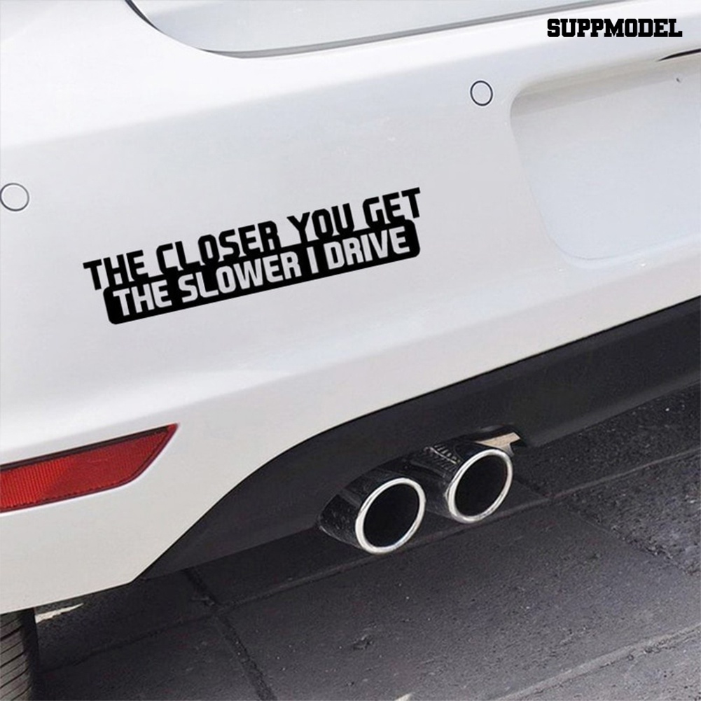 Stiker Mobil Motif Tulisan The Closer You Get The Slower I Drive Untuk Dekorasi Exterior