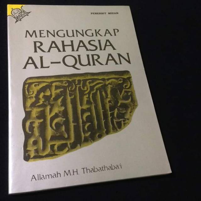 MENGUNGKAP RAHASIA AL-QURAN - Allamah Husain Thabathabai - Buku Syiah Ahlulbait - Mizan Lawas