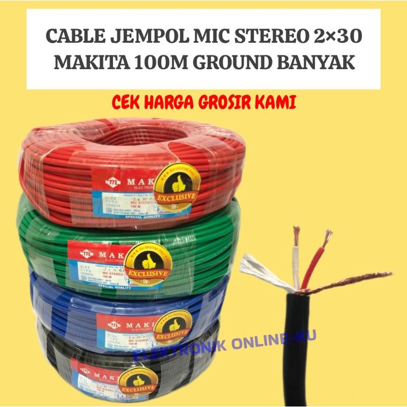 CABLE JEMPOL MIC STEREO 2×30 MAKITA 100M GROUND BANYAK TEMBAGA ASLI