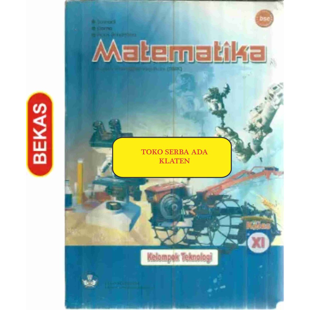 

BL-2.175. MATEMATIKA UNTUK SMK KELAS XI. SUMADI Dkk. PUSAT PEMBUKUAN DEPARTEMEN PENDIDIKAN NASIONL