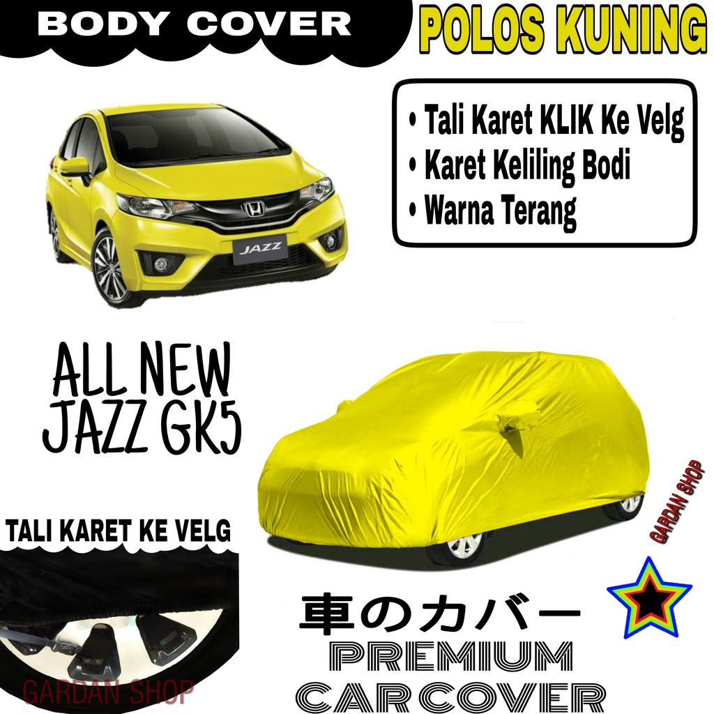 Sarung Mobil ALL NEW JAZZ GK5 Polos KUNING Body Cover Penutup Bodyb Jazz PREMIUM Kuning