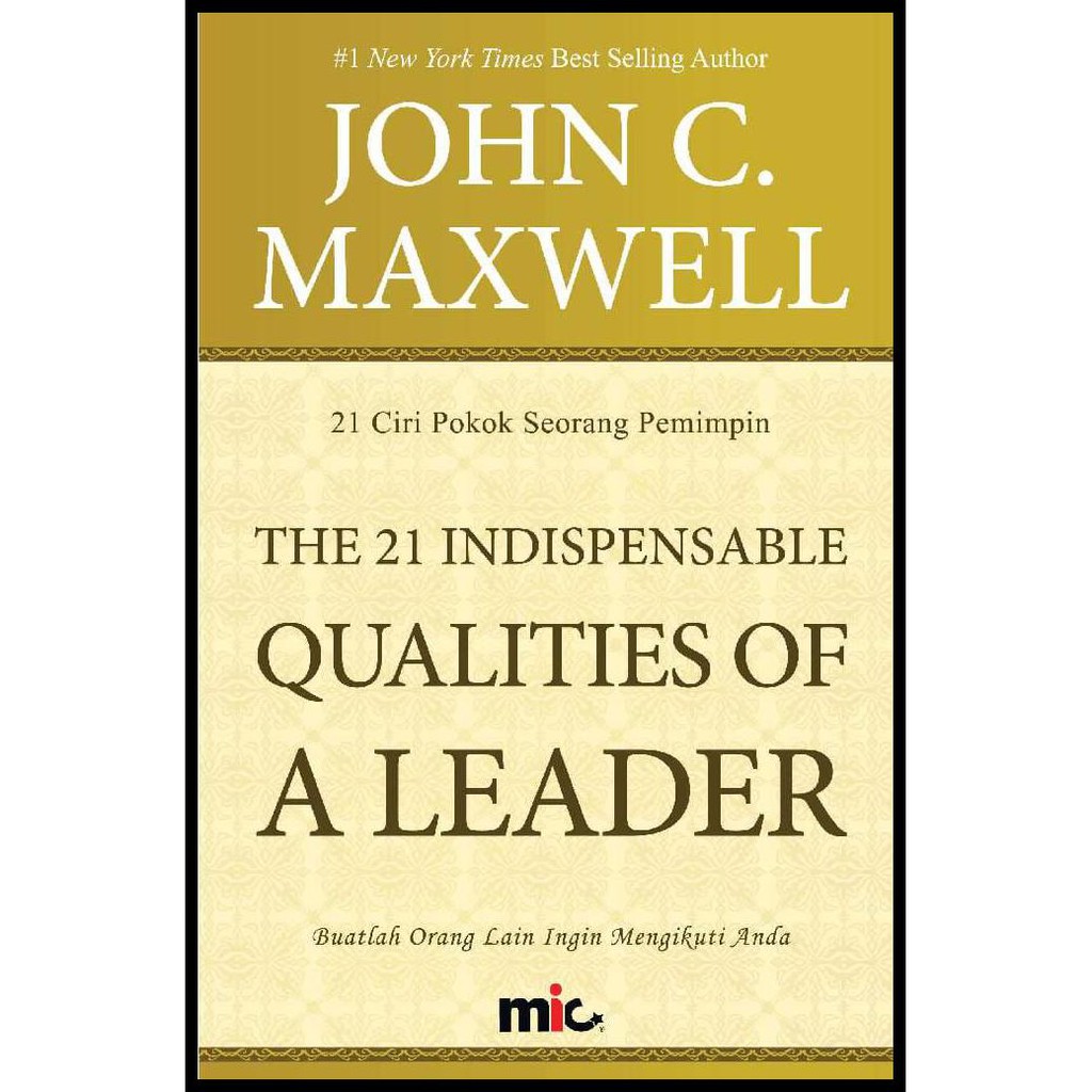 The 21 Indispensable Qualities Of A Leader Maxwell Ciri Pokok Pemimpin