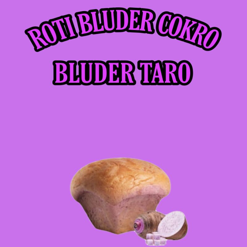 

ROTI BLUDER COKRO TARO