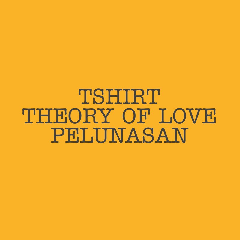 [baca desc] pelunasan tshirt theory of love