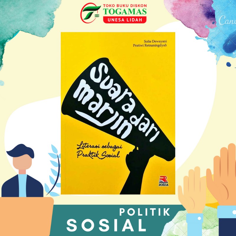 SUARA DARI MARJIN LITERASI SEBAGAI PRAKTIK SOSIAL KARYA SOFIE DEWAYANI, PRATIWI RETNANINGDYAH