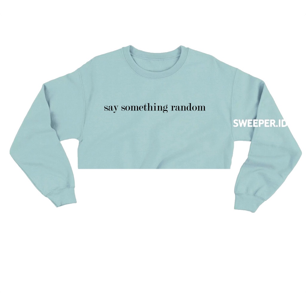 SAY SOMETHING RANDOM SWEATER CROPE BAHAN FLEECE BAHAN FLEECE