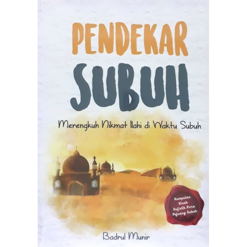 Buku Pendekar Subuh Merengkuh Nikmat Ilahi Di Waktu Subuh Oleh Badrul Munir Buchori Shopee Indonesia