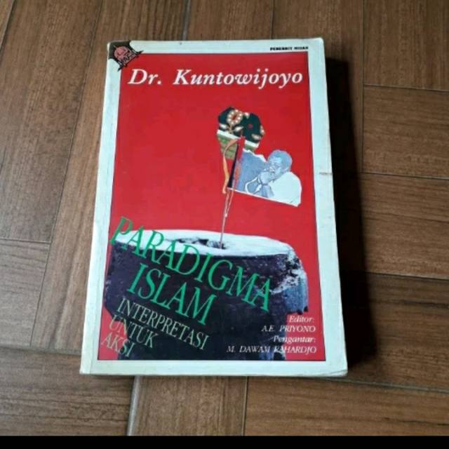 PARADIGMA ISLAM INTERPRETASI UNTUK AKSI PENULIS DR KUNTOWIJOYO
