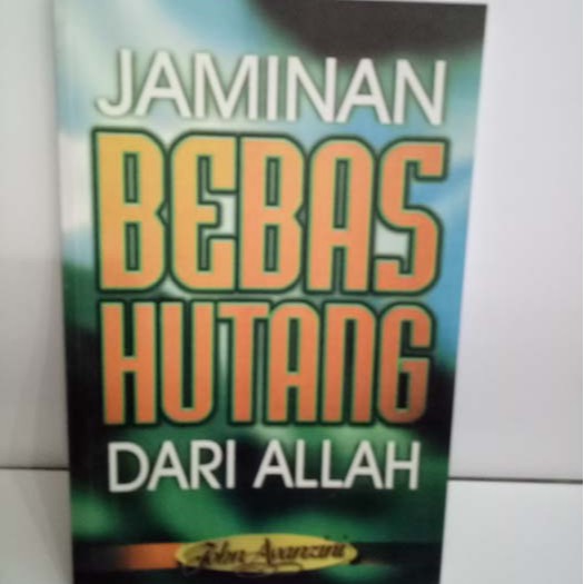 Jaminan Bebas Hutang Dari Allah. John Avanzini. Jhon Avanzini. Keuangan Alkitabiah. Buku Kristen