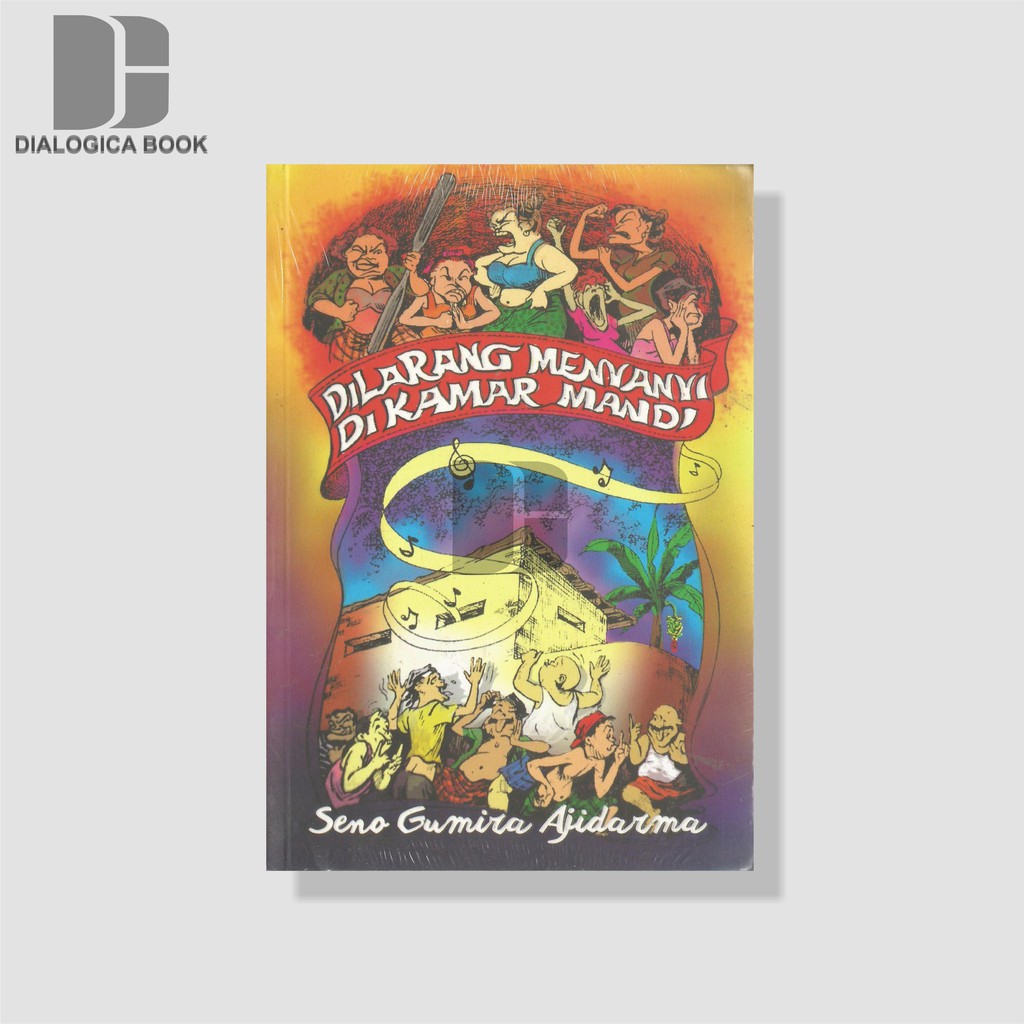 Dilarang Menyanyi Di Kamar Mandi -  Semo Gumiro Ajidarma