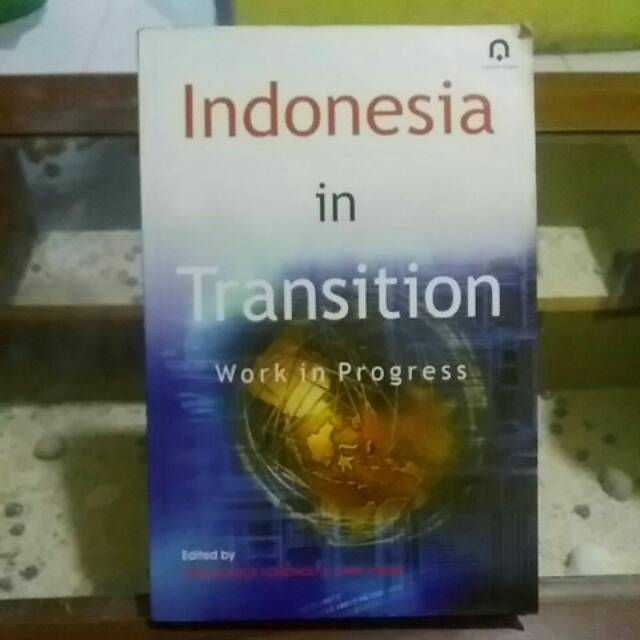 Indonesia in transition work in progress henk schulte nordholt and gusti asnan