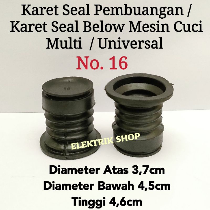 KARET SEAL PEMBUANGAN MESIN CUCI NO 16 / KARET SEAL BELOW PEMBUANGAN AIR MESIN CUCI MULTI UNIVERSAL NO 16