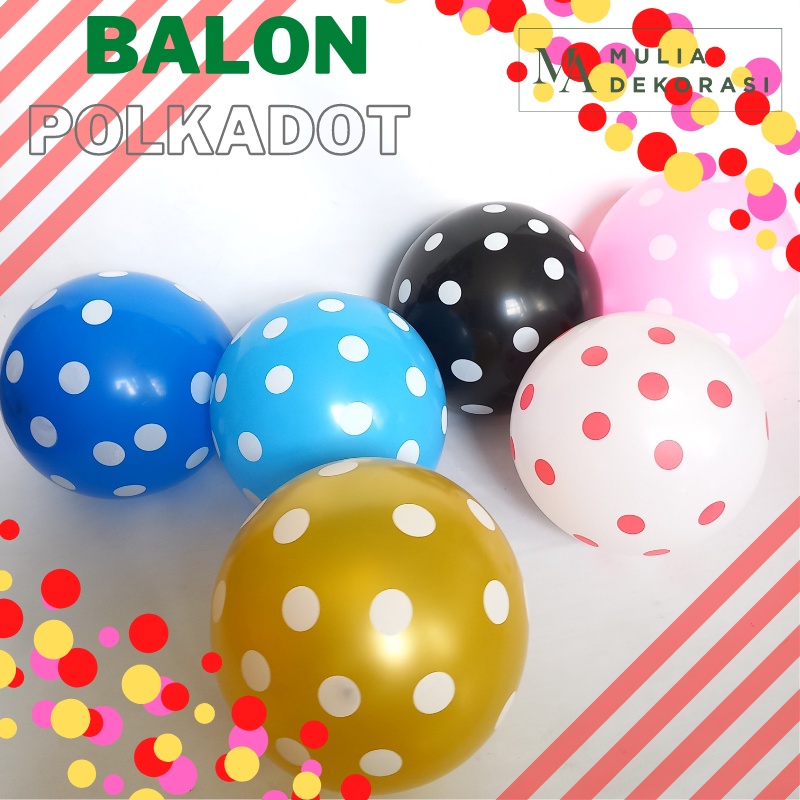 Balon Polkadot 12 Inch Isi 10pcs Dekorasi Bakcdrop Ulang Tahun Aqiqah Tunangan Lamaran