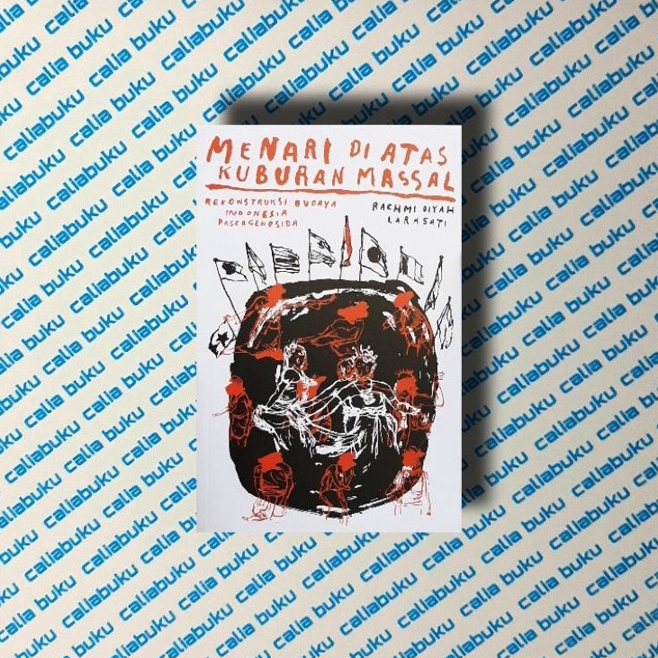 Menari di Atas Kuburan Massal: Rekontruksi Budaya Indonesia Pascagenosida