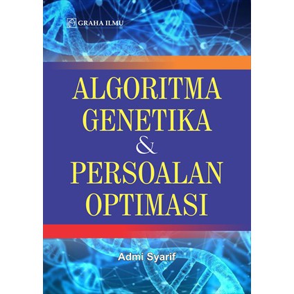 Algoritma Genetika & Persoalan Optimasi - Dr. Eng. Admi Syarif