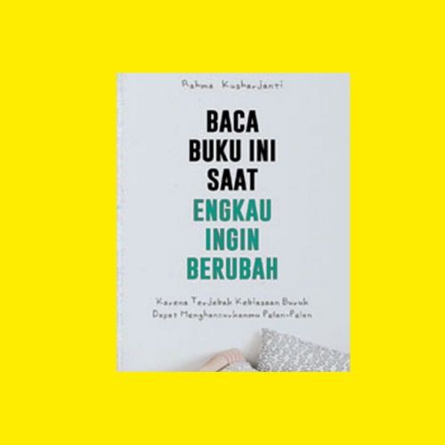Baca Buku Ini Saat Engkau Ingin Berubah Buku Motivasi Diri Rahma Kusharjanti Shopee Indonesia