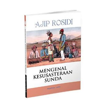 Jual Buku Mengenal Kesusasteraan Sunda Ajip Rosidi | Shopee Indonesia