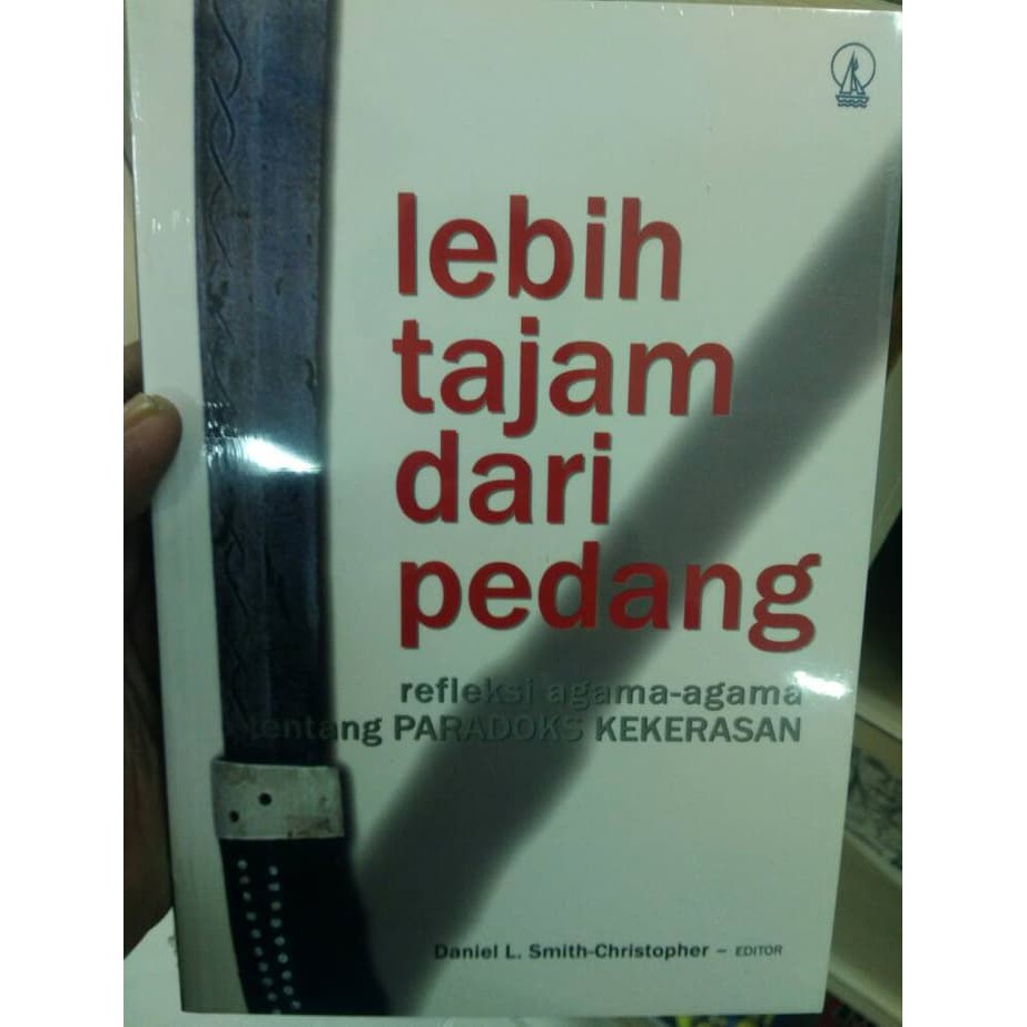 Lebih Tajam Dari Pedang Refleksi agamaagama tentang Paradoks Kekeras