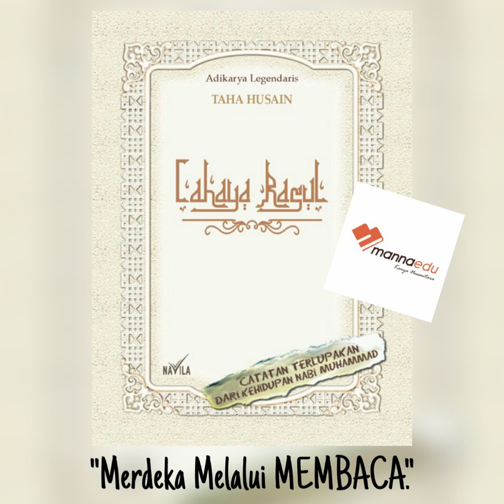 Cahaya Rasul Catatan Terlupakan dari Kehidupan Nabi Muhammad Taha Thaha Husain Hussein MANNAEDU Buku