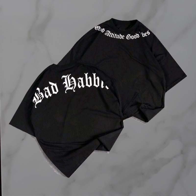 GSC - Baju OVERSIZE BAD HABBITS FONT / Kaos Oversize Terbaru