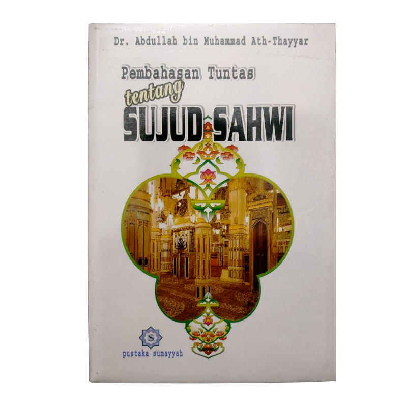 Sujud Sahwi Pembahasan Tuntas Tentang Sujud Sahwi Fikih Islami Sifat Sholat Nabi Bacaan Sholat