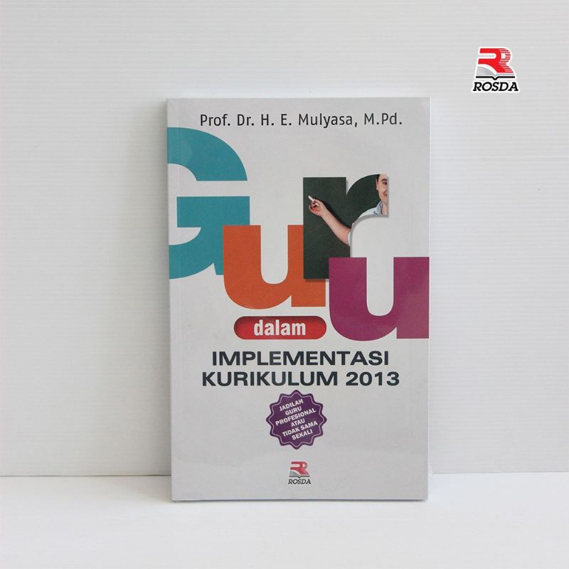 ORIGINAL - GURU dalam IMPLEMENTASI KURIKULUM 2013- E Mulyasa - Rosda