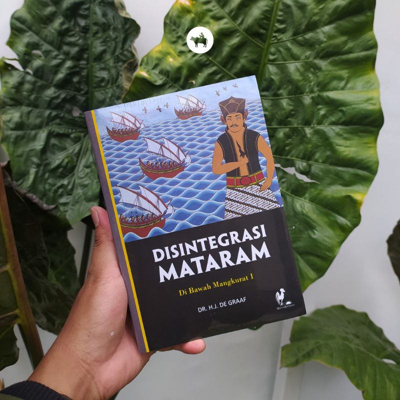 Disintegrasi Mataram di Bawah Mangkurat I - HJ. de Graaf
