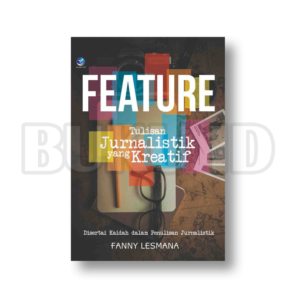 Jual Buku Feature Tulisan Jurnalistik Yang Kreatif, Disertai Kaidah ...