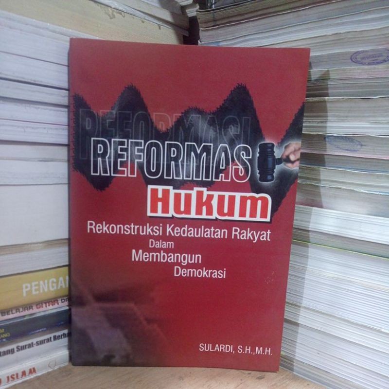 Reformasi Hukum Rekonstruksi Kedaulatan Rakyat Dalam Membangun Demokrasi-Sulardi Sh