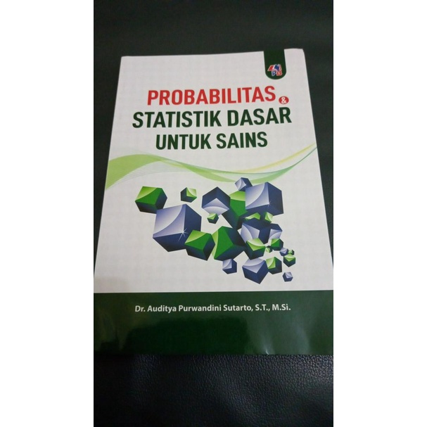 BUKU PROBABILITAS DAN STATISTIK DASAR UNTUK SAINS - Dr. AUDITYA PURWANDINI SUTARTO [ORIGINAL]