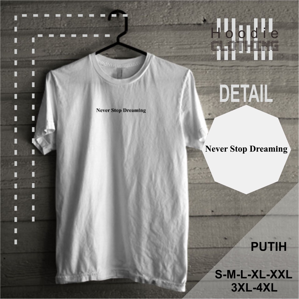 Kaos Pria Distro Original Bandung Murah Motif Never Stop Dreaming Putih Casual Classic Simple