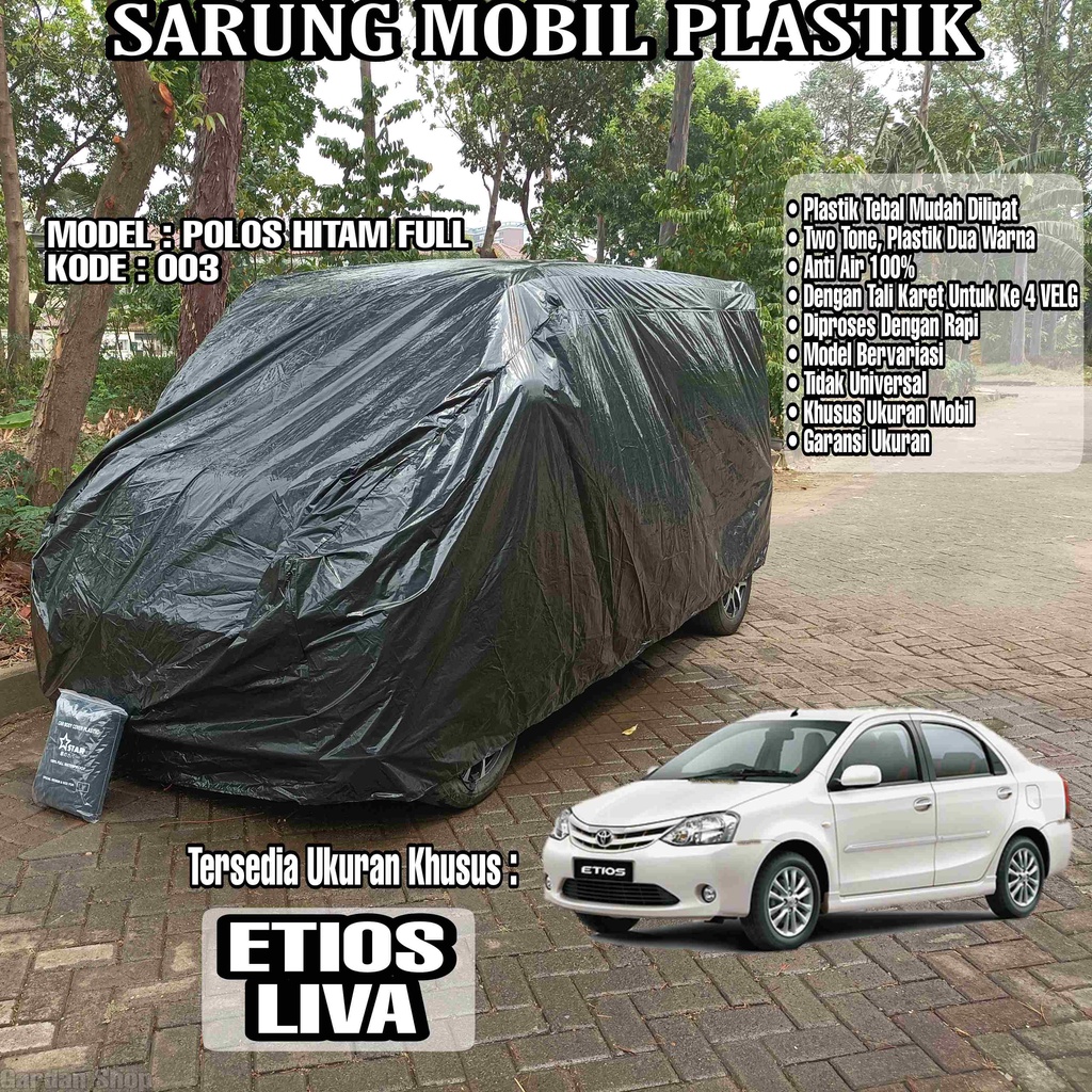 Sarung Mobil Plastik ETIOS LIVA Hitam Polos Full Anti Air Full Black Waterproof