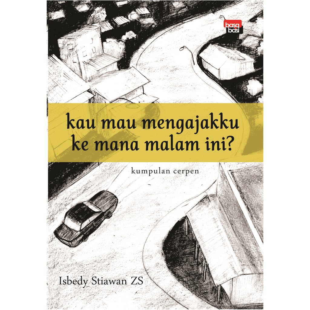 

Buku Kau Mau Mengajakku ke Mana Malam Ini - Basabasi