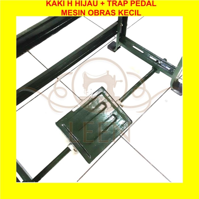 Kaki Mesin Jahit Obras Kecil Tradisional Model H Hijau Trap Pedal LEEN