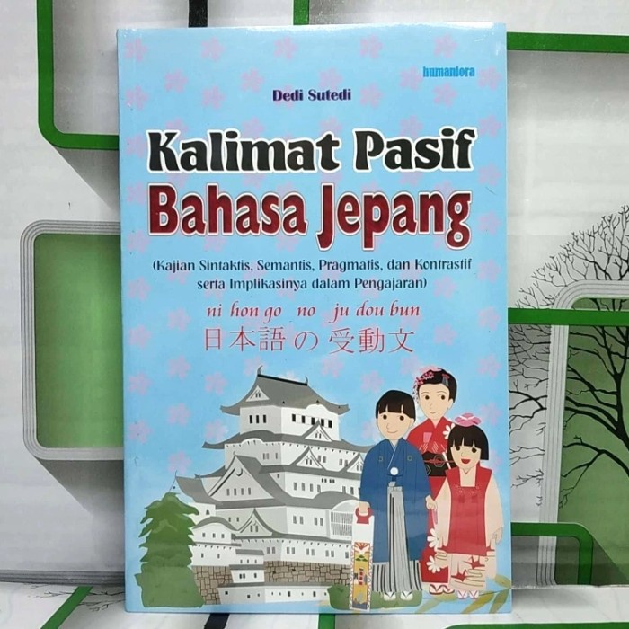 Buku KALIMAT PASIF BAHASA JEPANG Kajian Sintaksis, Semantis, Pragmatis HUP ORIGINAL  BS-BHS