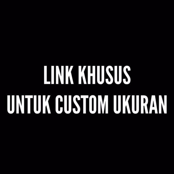 

Link khusus untuk ukuran custom