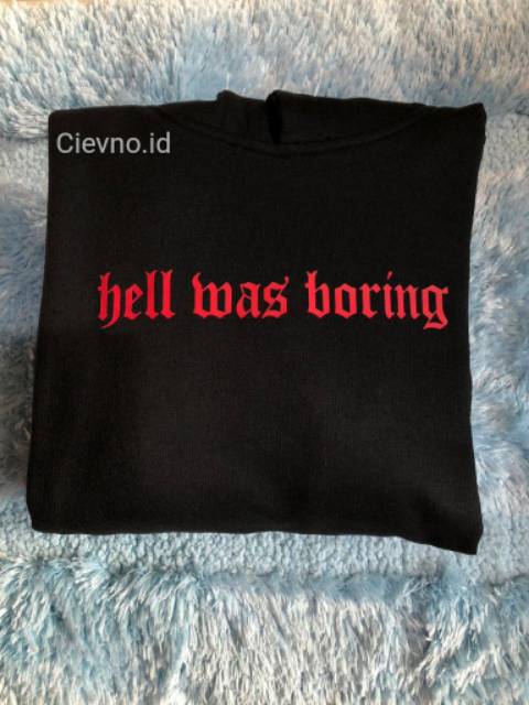 HOODIE HELL WAS BORING SIZE M - XXXL