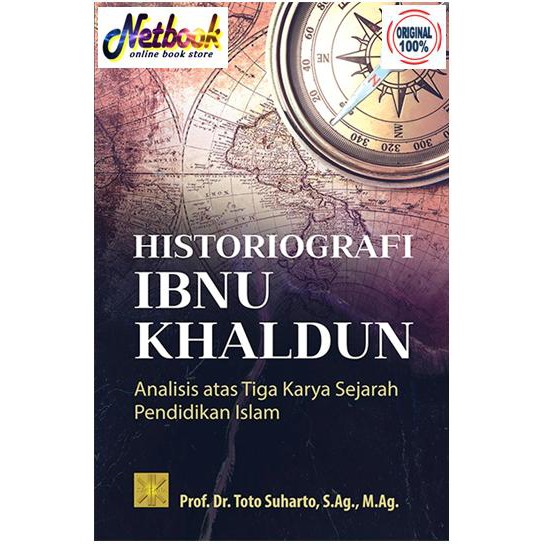 HISTOGRAFI IBNU KHALDUN - ANALISIS ATAS TIGA KARYA SEJARAH PENDIDIKAN ISLAM