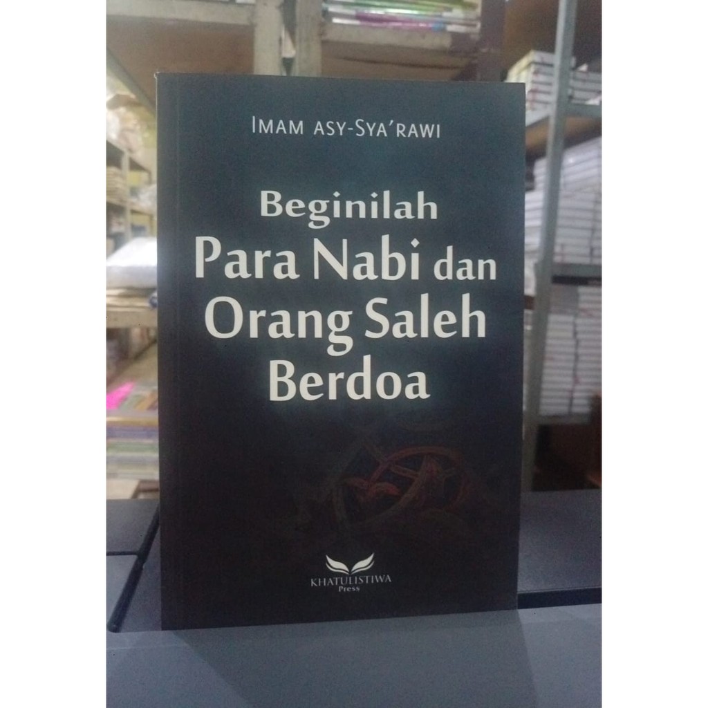 Beginilah Para Nabi dan Orang Saleh Berdoa - Imam Asy-Syarawi #KHT
